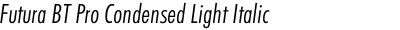 Futura BT Pro Condensed Light Italic